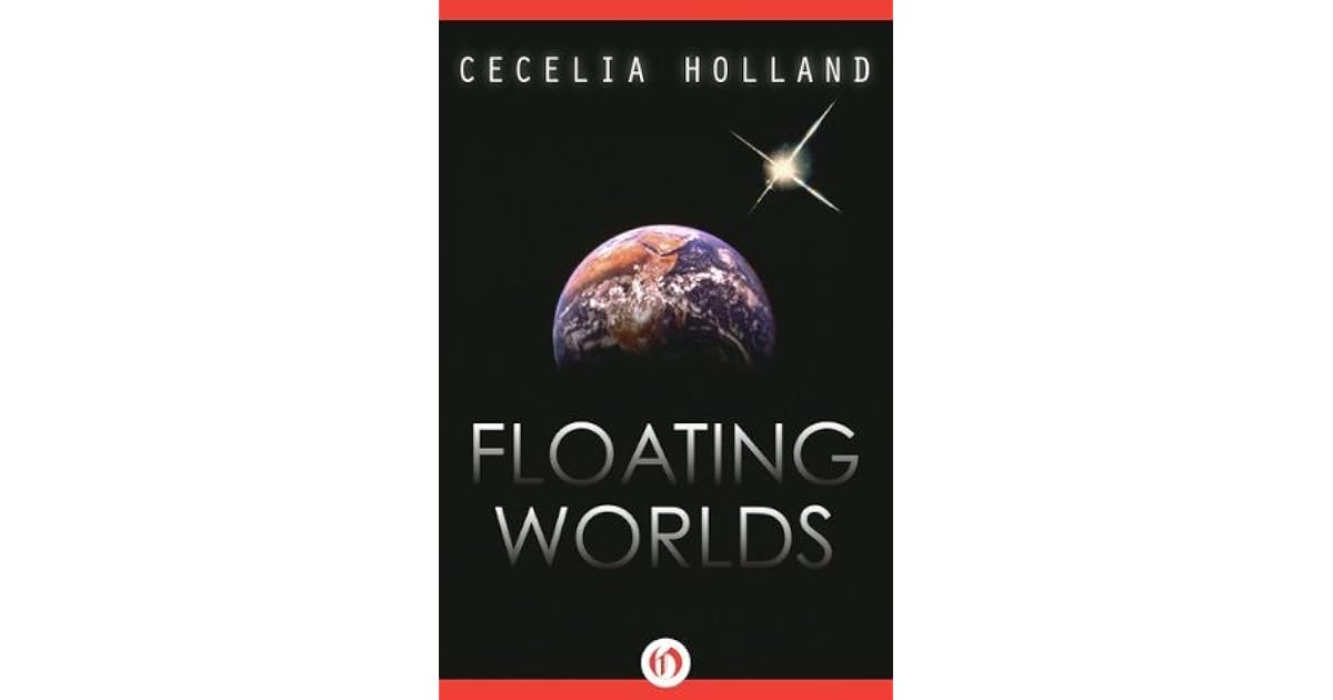 Floating Worlds by Cecelia Holland
