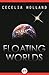 Floating Worlds by Cecelia Holland