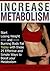 Increase Metabolism: Start Losing Weight and Burning Body Fat Today with these 25 Effective and Simple Ways to Boost Metabolism