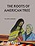 The Roots of the American Tree