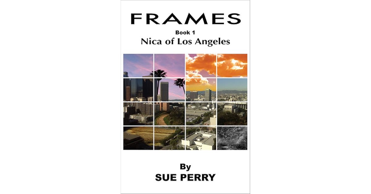 Nica of Los Angeles (Frames, 1) by Sue Perry