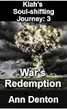 War's Redemption (Kiah's Soul-Shifting Journey, #3) War's Redemption (Kiah's Soul-Shifting Journey, #3)