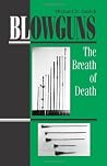 Blowguns: The Breath Of Death Blowguns: The Breath Of Death