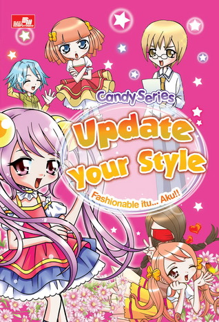 Candy Series: Up Date Your Style - Fashionable itu.. Aku!!