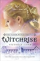 Witchrise (The Tudor Witch Trilogy)
