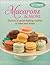 Macarons & More (Favorite Brand Name Recipes)