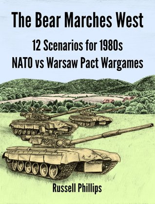 The Bear Marches West: 12 Scenarios for 1980s NATO vs Warsaw Pact Wargames (Kindle Edition)