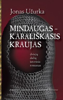 Mindaugas - karališkasis kraujas (Lietuvos istorija romanuose, #2)
