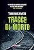 Tracce di morte by Tim Weaver