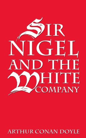 Complete Sir Nigel & The White Company