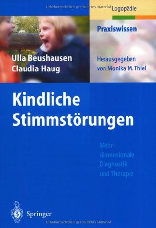 Kindliche Stimmstörungen: Mehrdimensionale Diagnostik und Therapie