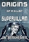 Origins of a D-List Supervillain by Jim Bernheimer