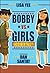 Bobby Vs. Girls (Accidentally)