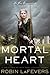 Mortal Heart by Robin LaFevers