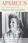 Aperçus: The Aphorisms of Mignon McLaughlin Aperçus: The Aphorisms of Mignon McLaughlin