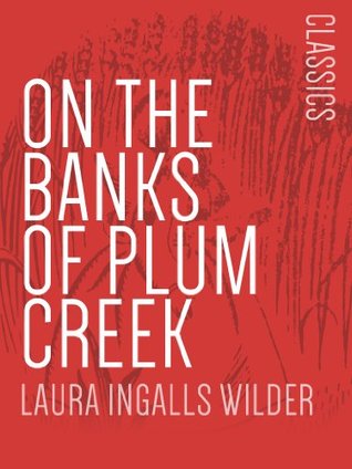 On the Banks of Plum Creek: Little House on the Prairie #4