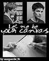Let Me Be Your Canvas by marguerite_26