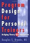 Program Design for Personal Trainers: Bridging Theory into Application Program Design for Personal Trainers: Bridging Theory into Application