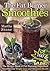 The Fat Burner Smoothies: The Recipe Book of Fat Burning Superfood Smoothies for Weight Loss and Optimum Health (100 Recipes)
