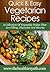 Vegetarian Recipes: A Collection Of Vegetable Dishes That Are Filling, Flavorful And Hearty. (Quick & Easy Recipes)
