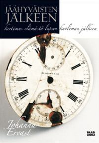 Jäähyväisten jälkeen: Kertomus elämästä lapsen kuoleman jälkeen (Paperback)