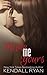 Make Me Yours (Unravel Me, #2)