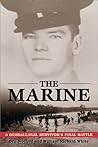 The Marine: A Guadalcanal Survivor's Final Battle The Marine: A Guadalcanal Survivor's Final Battle