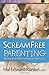 ScreamFree Parenting by Hal Edward Runkel