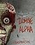 Zombie Alpha: A Scientific Look At Who Caused The Undead Apocalypse: Zombie Alpha Book 1