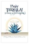 Holy Tequila!: A Magical Adventure Under the Mexican Sun Holy Tequila!: A Magical Adventure Under the Mexican Sun