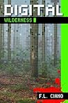 Digital Wilderness by F.L. Ciano