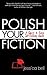 Polish Your Fiction: A Quick & Easy Self-Editing Guide (Writing in a Nutshell Book 2)