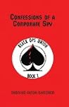 Confessions of a Corporate Spy Confessions of a Corporate Spy