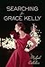 Searching for Grace Kelly by Michael  Callahan