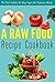 A Raw Food Recipe Cookbook - The Ideal Cookbook For Easy And Simple Vegan And Vegetarian Recipes For Optimal Weight Loss: Lose Weight NOW! , Lose Weight ... NOW, lose weight optimally, weight loss 1)