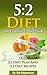 5:2 DIET: The Essential 5:2 Diet Guide - 5:2 Diet Plan And 5:2 Diet Recipes To Lose 15 Pounds In 2 Weeks, Transform Your Body, Prevent Disease And Increase ... Healthy Foods, 5:2 Diet, 5:2 Diet Cookbook)