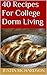 40 Recipes For College Dorm Living by Justin Richardson