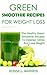 Green Smoothie Recipes For ...