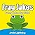 Frog Jokes: Funny Frog Jokes for Kids (Joke for Kids)