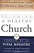 Becoming a Healthy Church: Ten Traits of a Vital Ministry