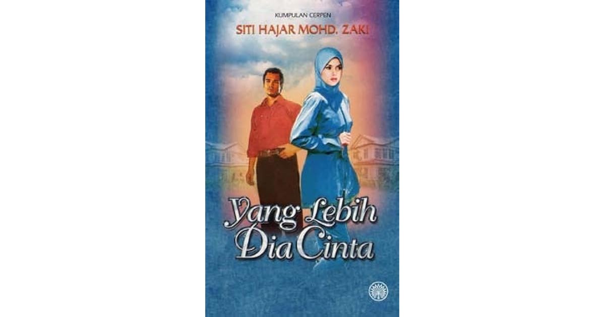 Kumpulan Cerpen Yang Lebih Dia Cinta By Siti Hajar Mohd Zaki Kumpulan Cerpen Yang Lebih Dia Cinta By Siti Hajar Mohd Zaki