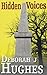Hidden Voices by Deborah J. Hughes Hidden Voices by Deborah J. Hughes