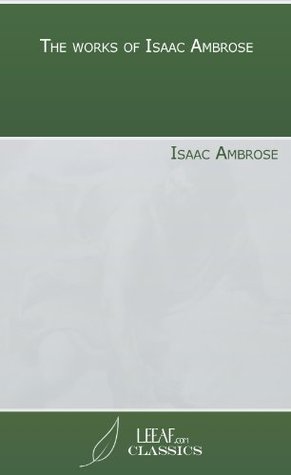 The works of Isaac Ambrose