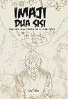 Imaji Dua Sisi: Hingga Waktu Mampu Melarutkan Rasa Itu Ke Dalam Hatinya Imaji Dua Sisi: Hingga Waktu Mampu Melarutkan Rasa Itu Ke Dalam Hatinya