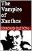 The Vampire of Xanthos by Edward   Dutton