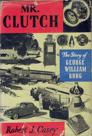 Mr. Clutch The Story of George William Borg
