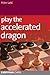 Play the Accelerated Dragon