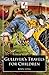 Gulliver's Travels for Children (Illustrated)