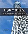 Fujifilm X100S: From Snapshots to Great Shots