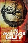 An Average Guy by Kshitiz Sudhakar